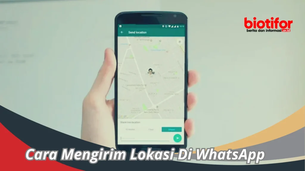 Cara Mengirim Lokasi Di WhatsApp - Panduan Lengkap